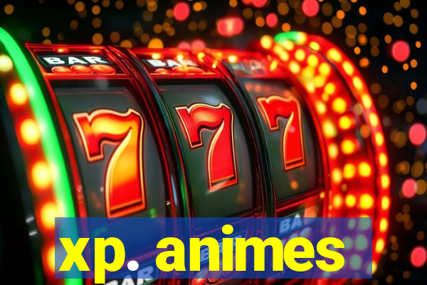 xp. animes